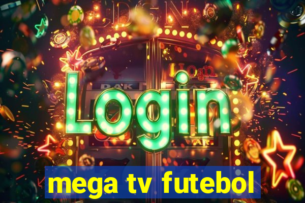 mega tv futebol